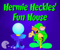 Hermie Heckles' Fun House